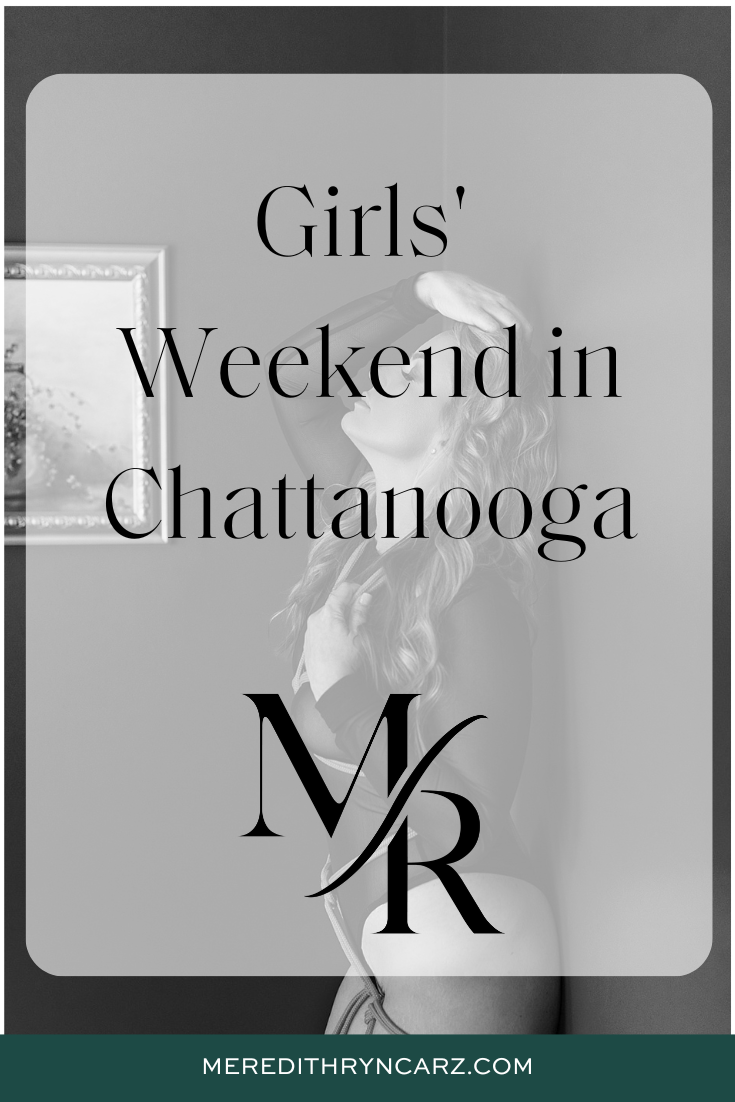 Meredith Ryncarz Boudoir Photography, Girls' Weekend in Chattanooga